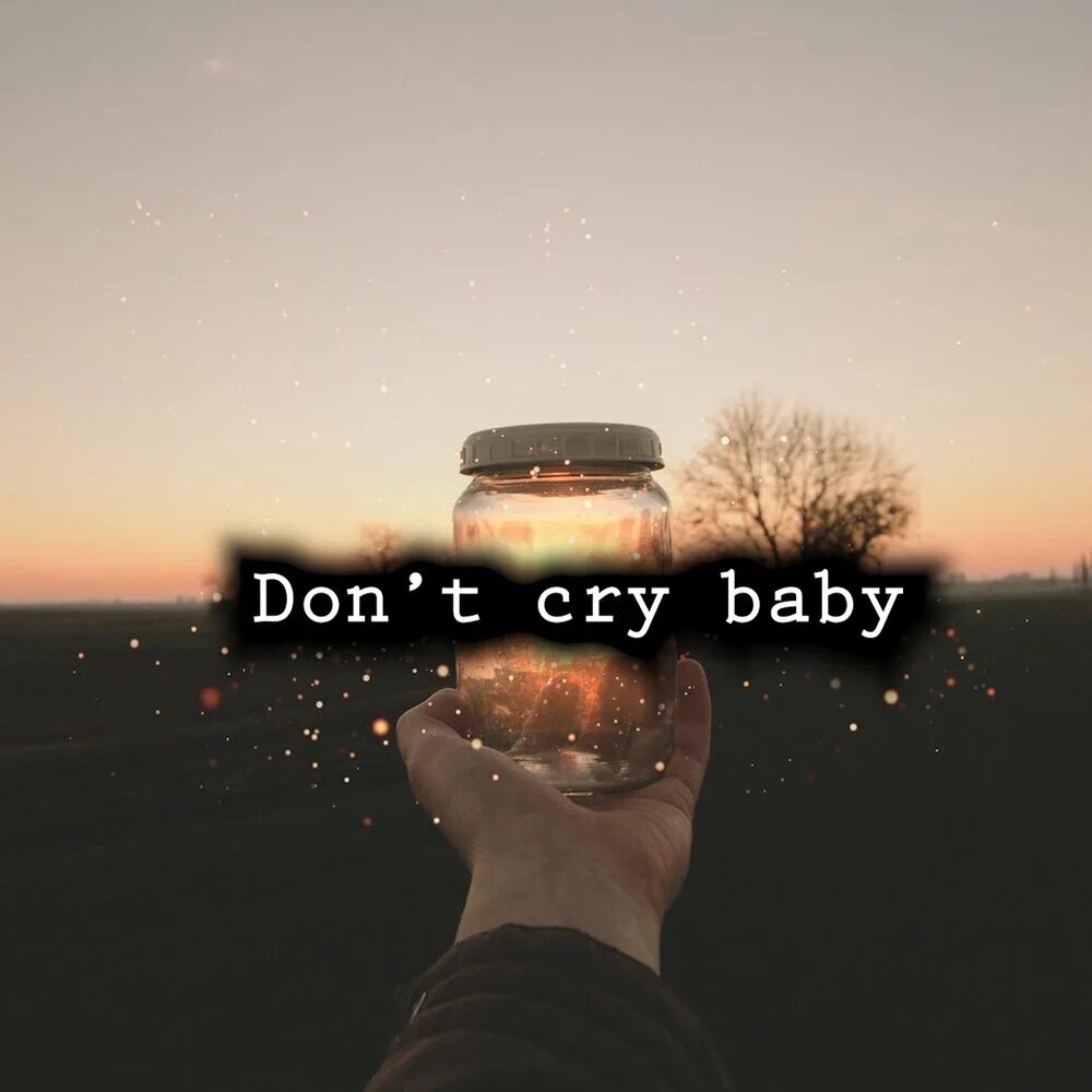 Baby dont. Don t Cry. Don t Cry Baby. Картинка don't Cry. Don't Cry don't Cry don't Cry.