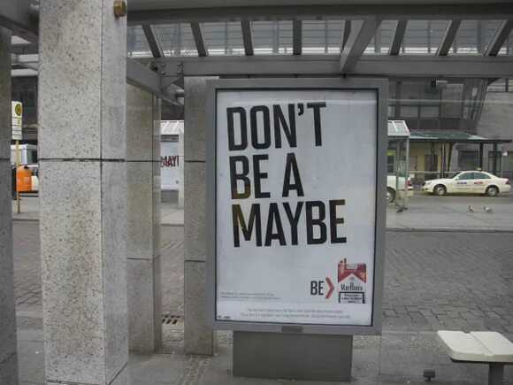 Maybe you don t like me. Don’t be a maybe. be marlboro. maybe картинка. реклама мальборо. don&#039;t be.
