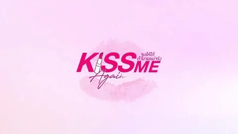 kiss me again thai drama eng sub - masterdent45.ru.