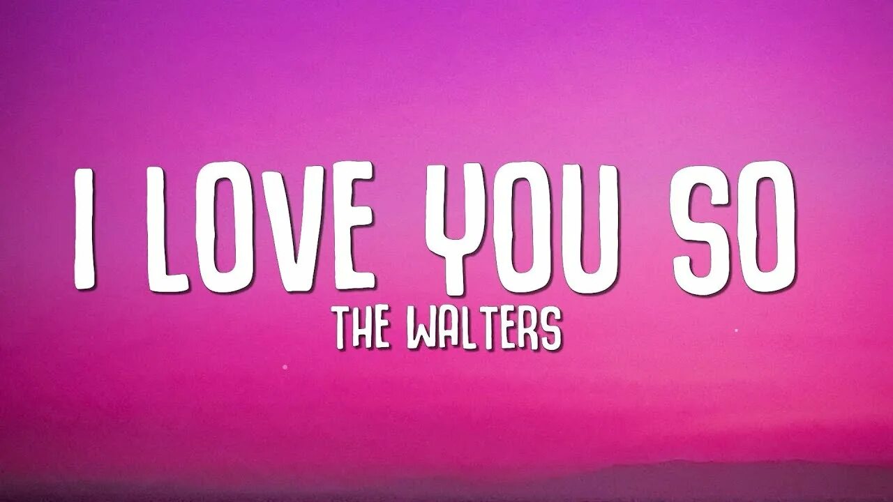 I Love you so the Walters. I Love you so the Walters обложка. L Love you so текст. I Love you so please Let me go. Ай лов ю со