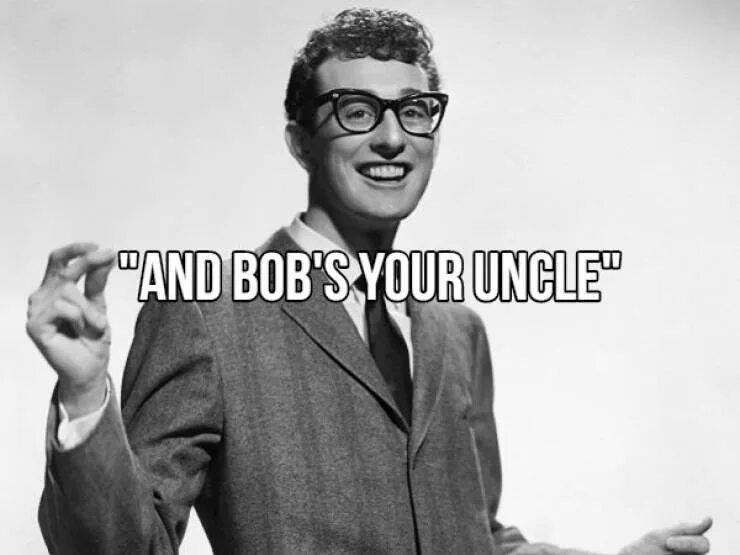 Bob is your uncle. Bob is your uncle. Bob's your uncle. Bob's your uncle идиома. Bob s your.