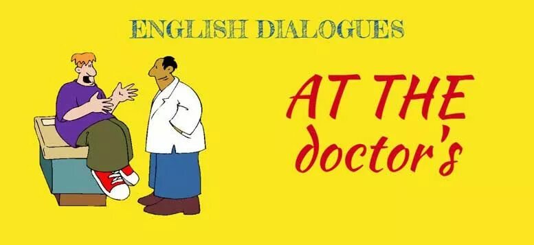 Страдать на английском. Диалог у врача на английском. Диалог с врачом. At the Doctor's диалог. Диалог посещение врача на английском.