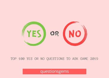 Ask yes no questions