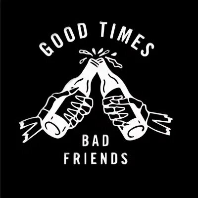 Bad friends лого. Футболка bad friend. Good times bad friends. Тату good times bad times. Bad friends.