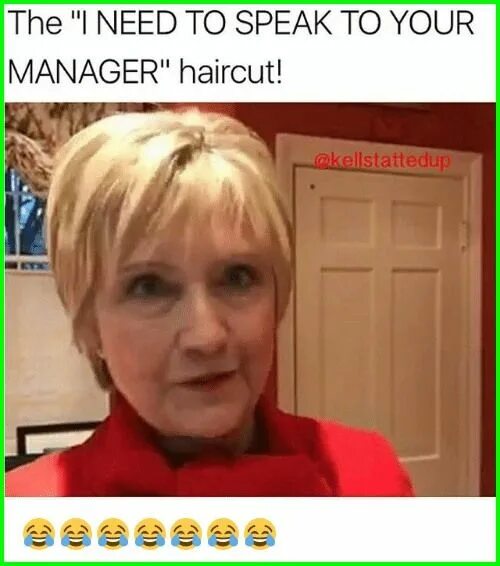 Speak manager. Can i <.speak..> To your Manager” Haircut memes.. Can i speak to Manager Haircut. I want to speak to the Manager Haircut. Can i speak to a Manager Haircut meme.