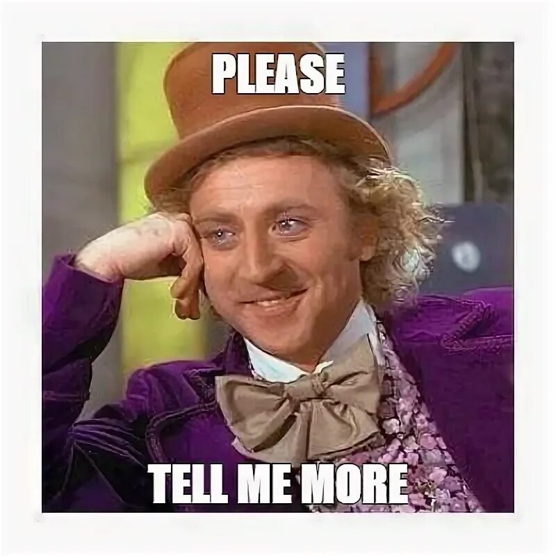 Oh tell me more. Мем tell me more. Мемы хочу пятерку. Please tell me. Мем tell me more.