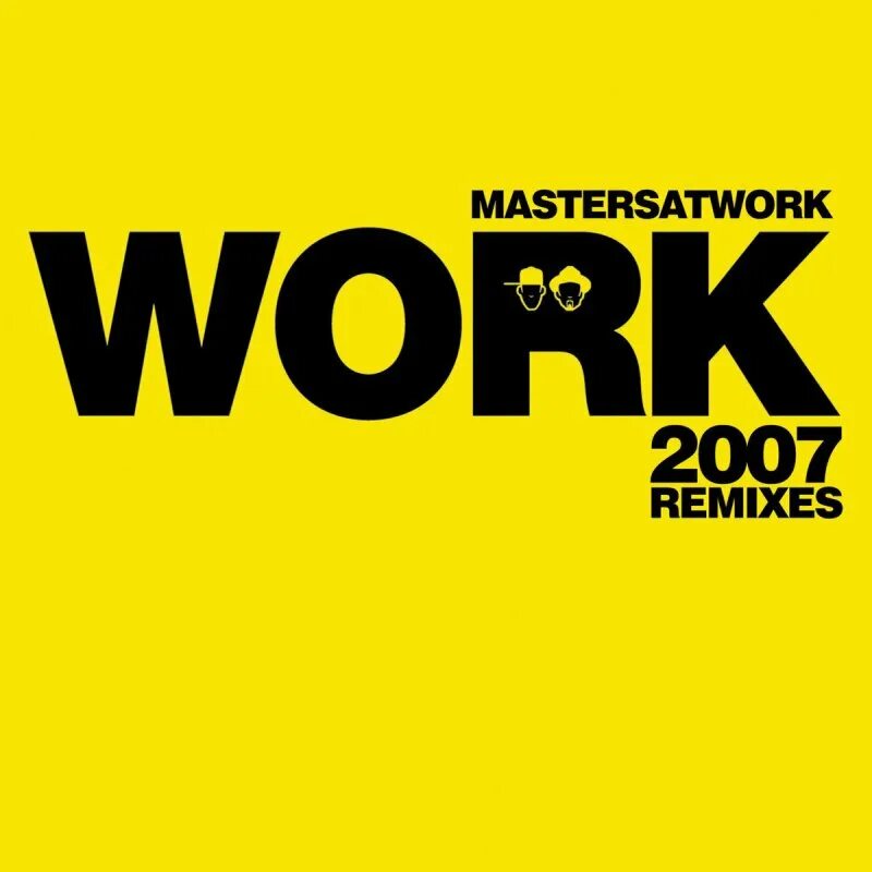 Say work work. Masters at work. masters at work work. masters_at_work_-_work_2007. masters at work группа.