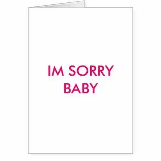 I sorry baby