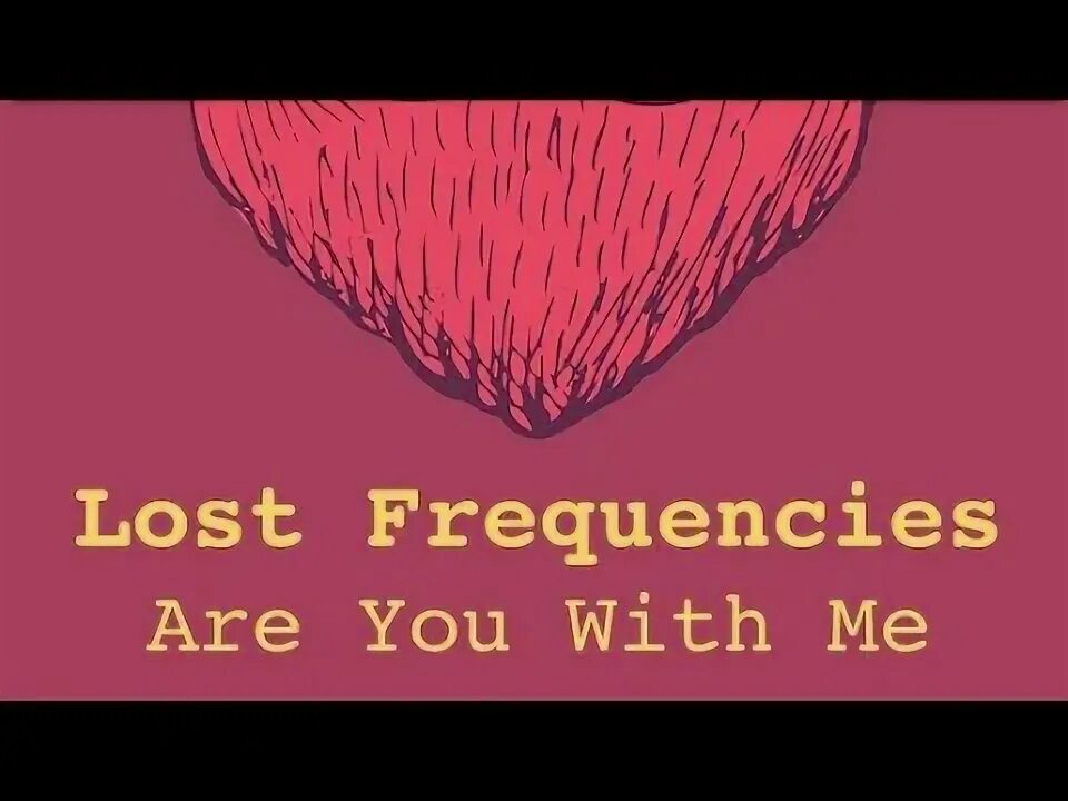 Are you with me lost frequencies перевод. Are you with me lost frequencies перевод