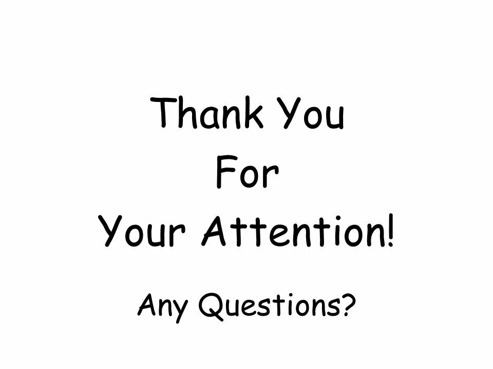 Do you have any questions. Thank you for your attention any questions. thank you for your attention. thanks for your attention any questions. thanks for your attention.