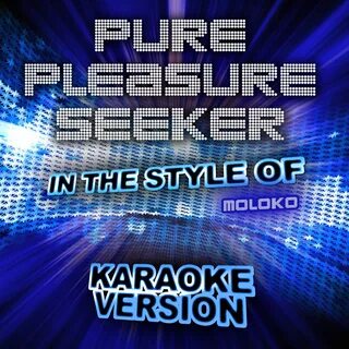 Pure Pleasure Seeker (In the Style of Moloko) Karaoke Version - Single by A...