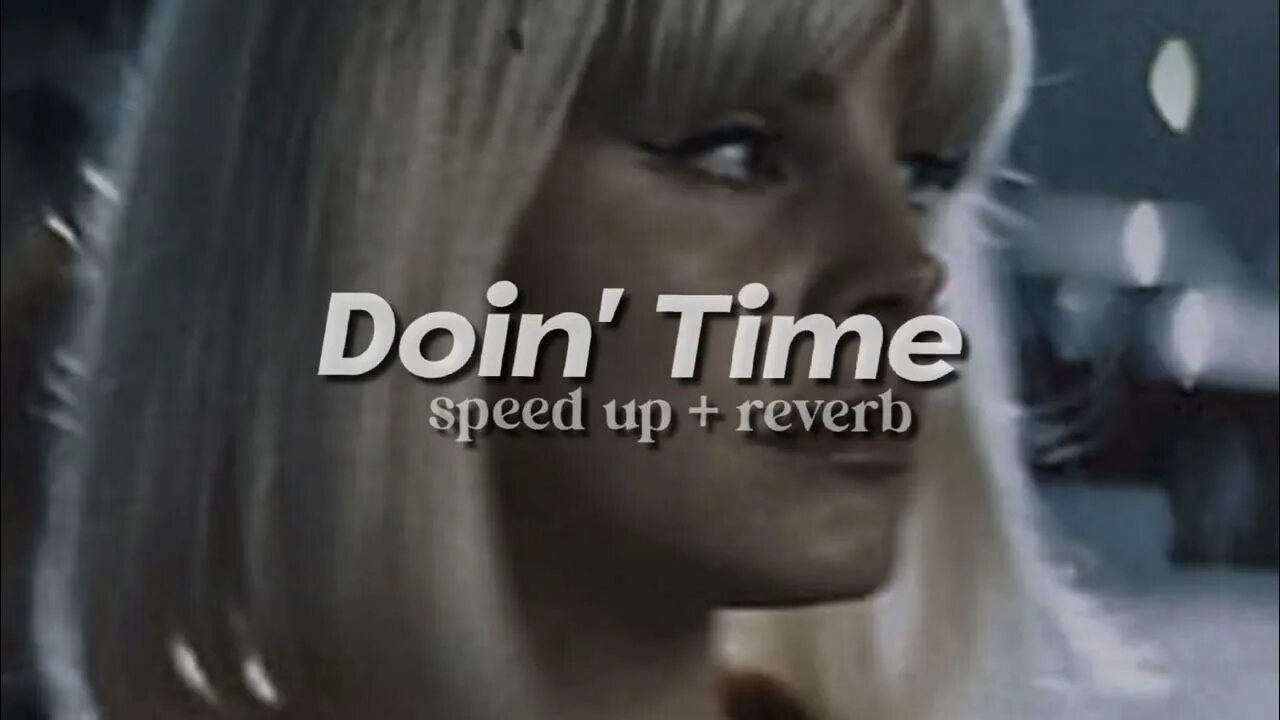 Doin time Speed. Doin time Lana del Rey Speed. Doin' time Speed Songs Speed. Lana del Rey Doin time Speed up Reverb.