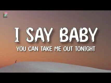 I say baby