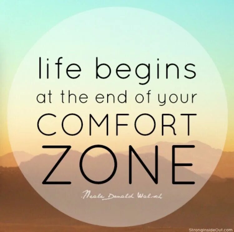 Life is opportunity. Life begins at the end of your Comfort Zone. Comfort Zone. Get out of Comfort Zone.