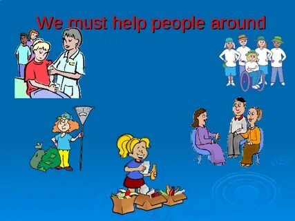 But people help the people