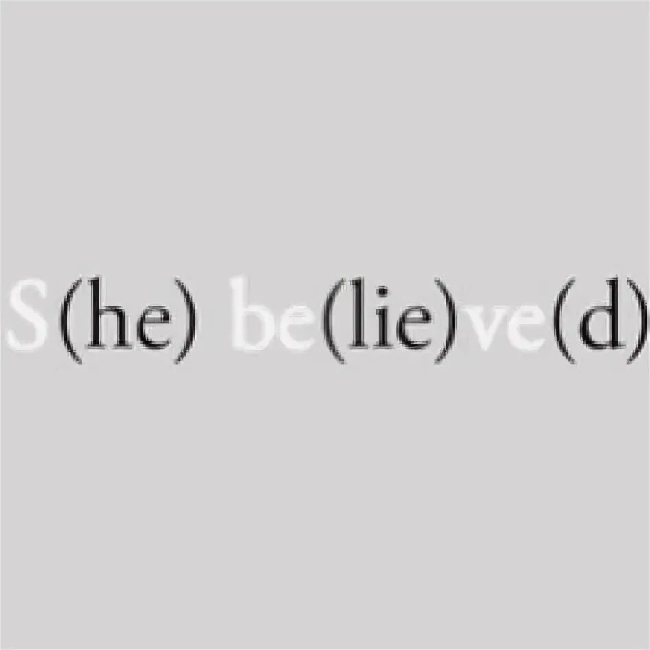 Never lie to me. He lied. he believed he lied. s[he] be[lie]ve[d]. фраза lie для видео.