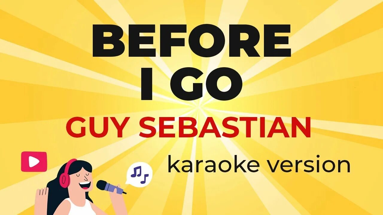 Karaoke go. Го в караоке. Перевод песни before i go guy Sebastian.