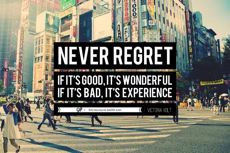 Its better. Quotes about regret. Bad experience. Regret it. Better regret about.
