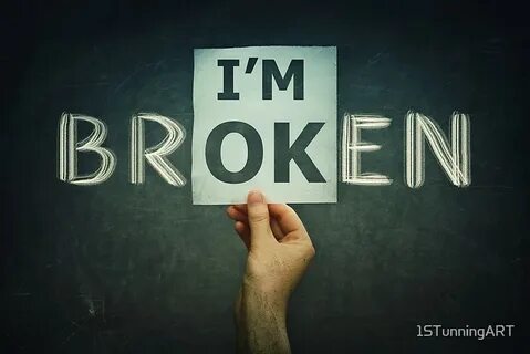 I m broken