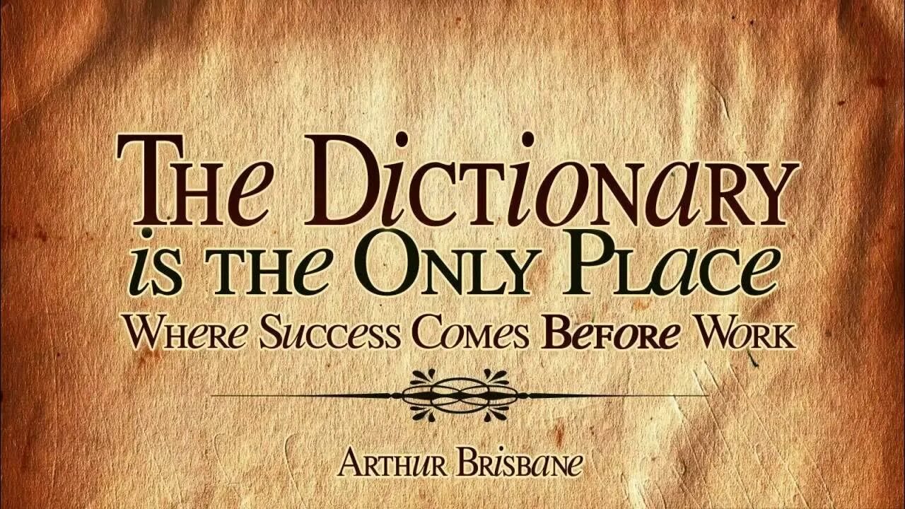 Where is the dictionary. Success comes. quotes about success. work quotes. dictionary.