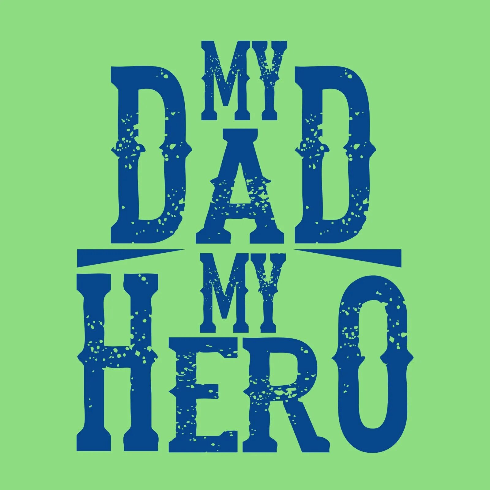 Dad is not. Dad is my hero. my dad my hero. my father my hero. my daddy my hero logo.