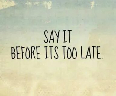 I thought it was late