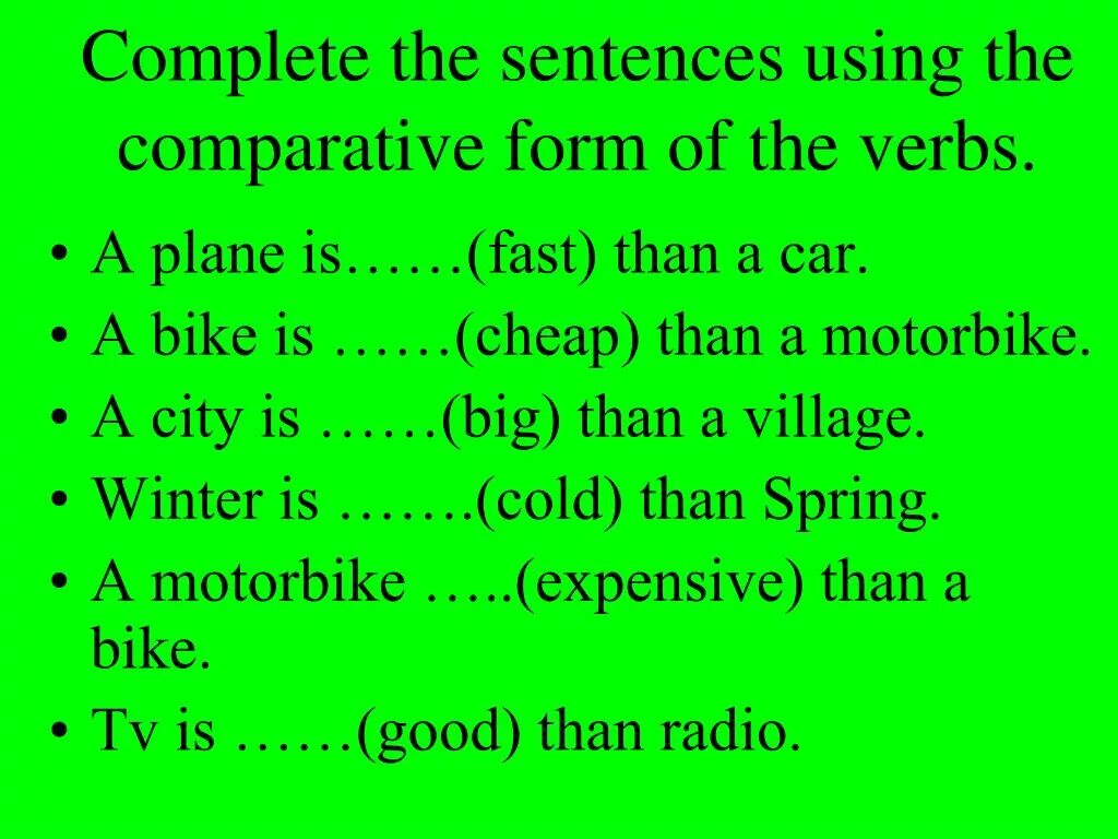 Comparative sentences. Sentences with Comparative adjectives. Complete the sentences with the Comparative adjectives. Superlative sentences. Make comparative sentences