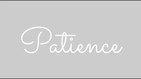 Your patience