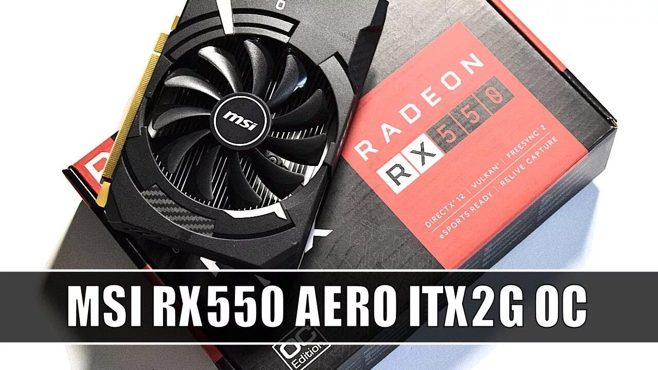Rx 550 aero itx 2g oc. Amd radeon rx 550 aero. msi radeon rx 550. msi radeon rx550 aero itx 2g oc.