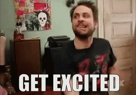 Get excited