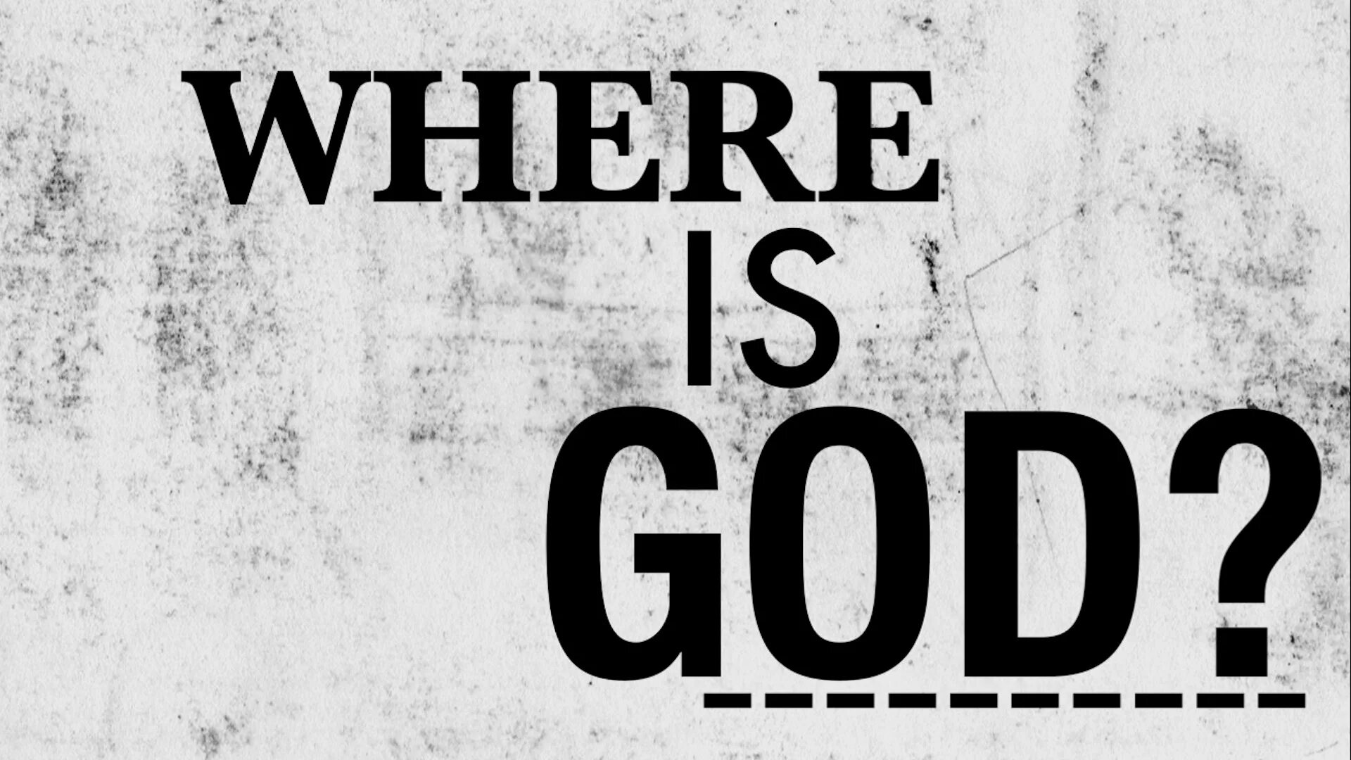 Where were you god