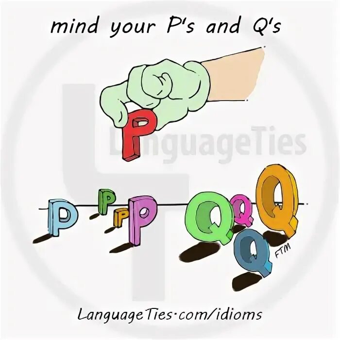 P s and q s. Mind your p&#039;s and q&#039;s. to mind one s p s and q s. mind your ps and qs. mind your language актёры.