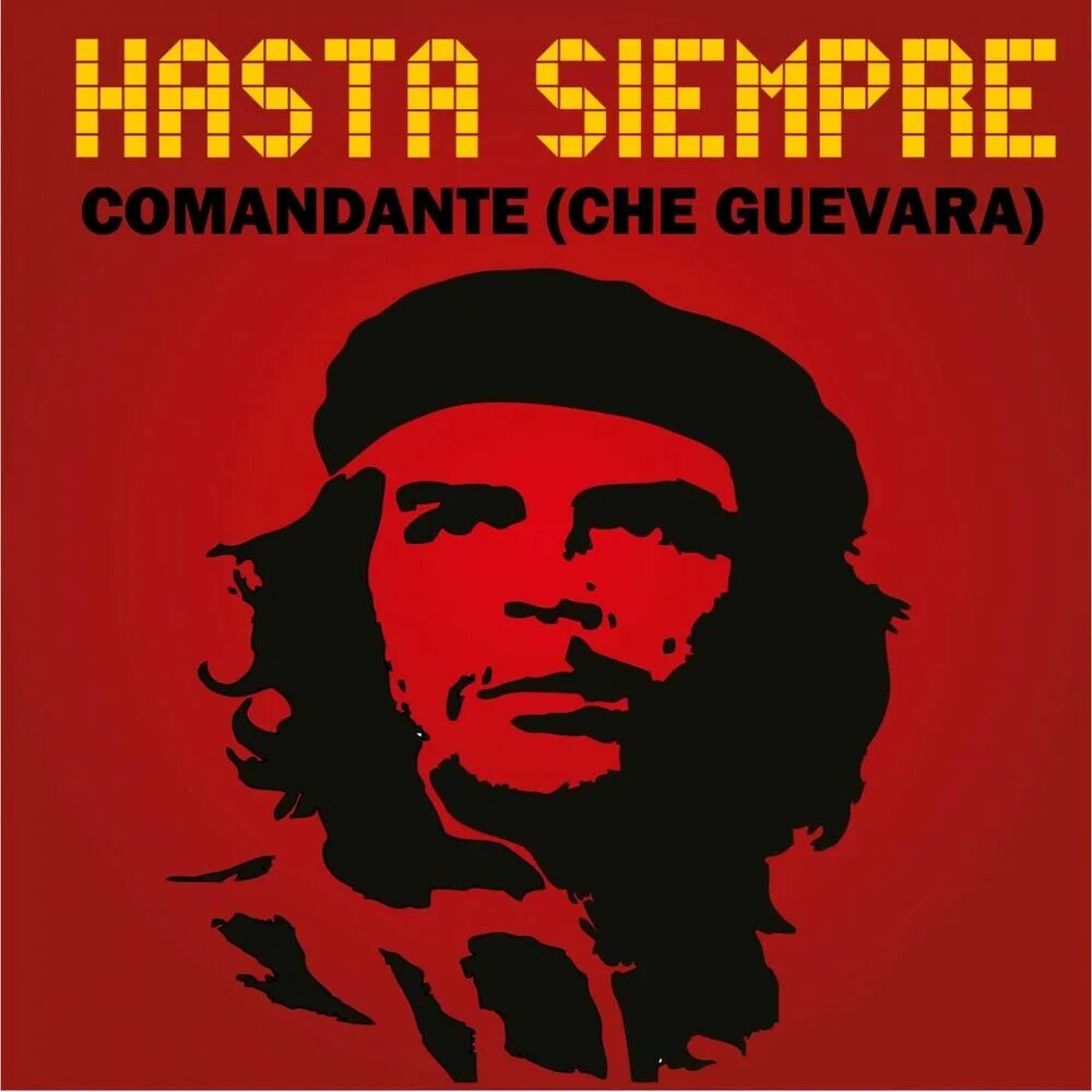 Comandante che. Команданте че Гевара. Че Гевара hasta siempre. Hasta siempre, Comandante Карлос Пуэбла. Команданте че Гевара песня.