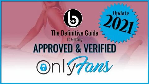 OnlyFans account approved, Onlyfans account verified, how to get onlyfa...