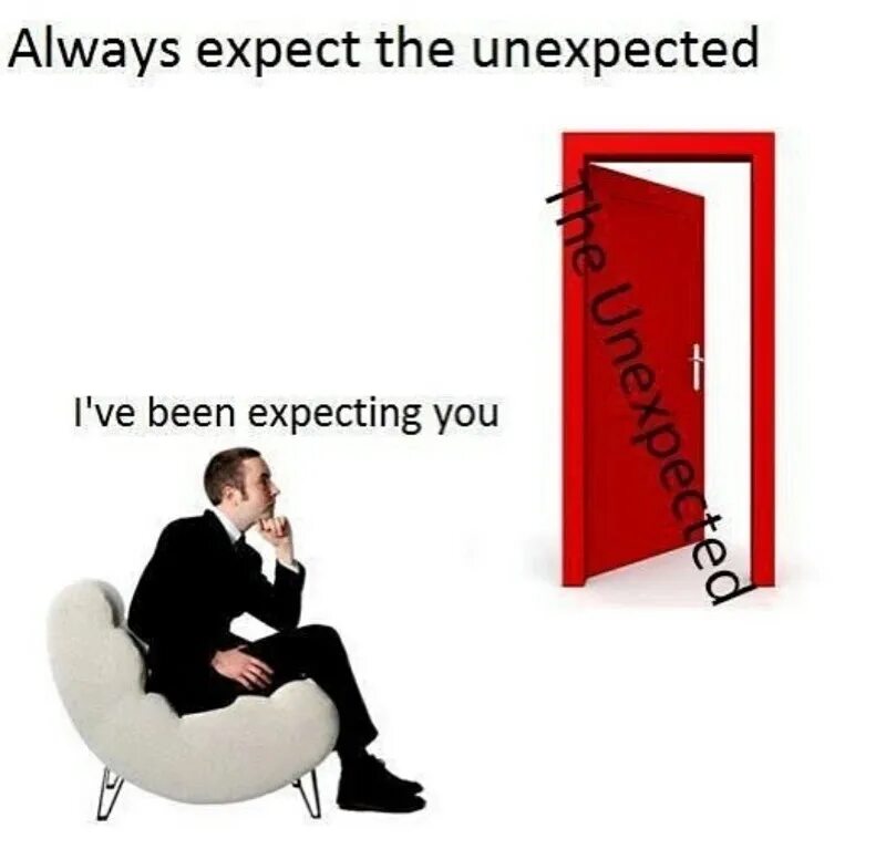 This is unexpected. Expect the unexpected. expect и expects. to expect картинки. expect the unexpectable.