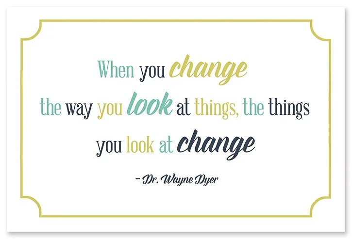 Way you look at me. When you change the way you look at things. february quotes. inspirational quotes monday.