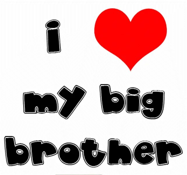 You are my good brother. I Love you brother. I Love my brother. Надпись i Love my brother. I Love you my brother.