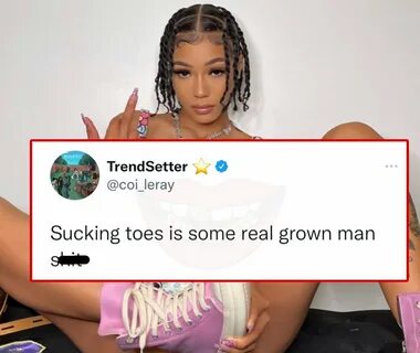 Coi Leray says sucking toes is "real grown man s***". 1,437. 