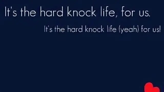 It's the hard-Knock Life Annie. Песня it's the hard-Knock Pife.