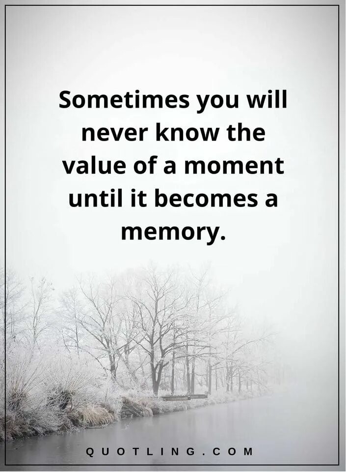 You will never know текст. You will never know the value of a moment until it becomes a Memory. You will never know. You will never know перевод. You will never know i will never show перевод.