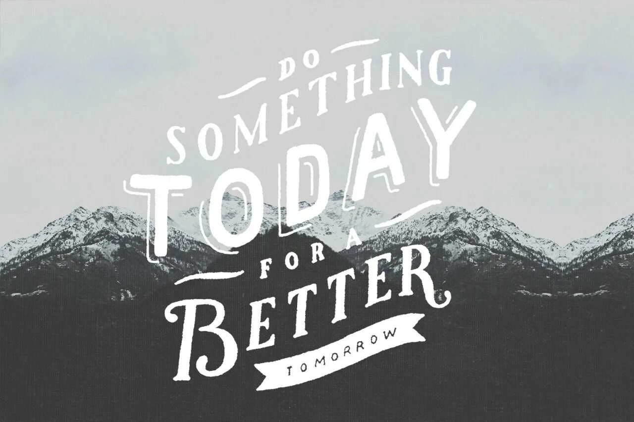 Something does you good. Do something for a better tomorrow.. Do something. Motto of the Day. A.better.tomorrow Постер.