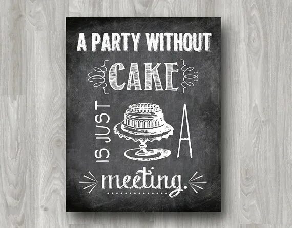 Party without me. A party without a cake is just a meeting meaning. Party without me. Inspiring words on the cake. David guetta нирвана.