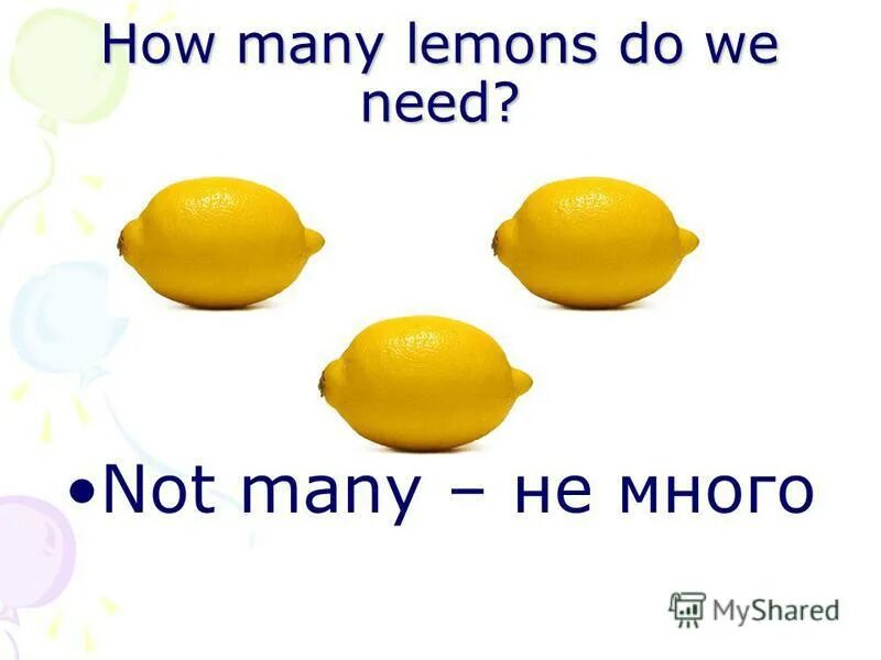 How many sugar do you need. How much или many lemons?. how many lemons do we need перевод. how many how much 4 класс lemons kilo. how many lemons have you got.