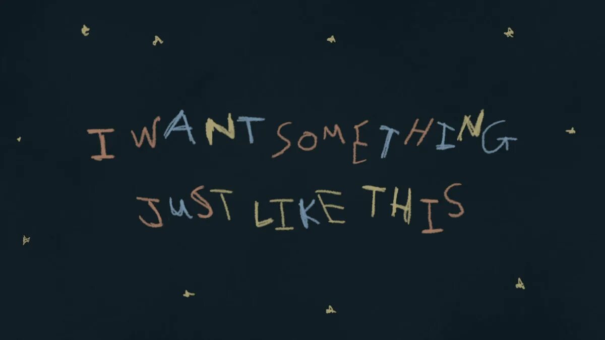 Coldplay something like this. Something just like this the chainsmokers. the chainsmokers coldplay something just like this. the chainsmokers something just like this lyrics. something just like this перевод.