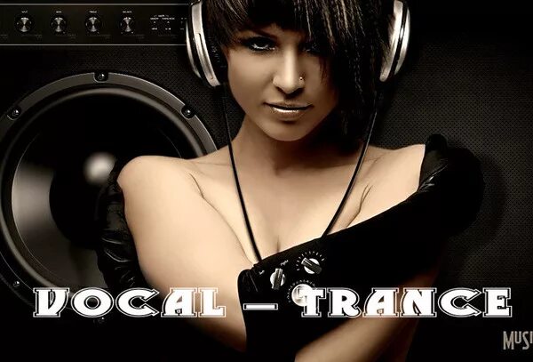 Trance исполнители. Trance music. vocal trance картинки.