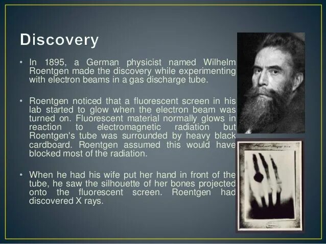 X ray Discovery. Presentation x ray Discovery. In 1985, Scientist Wilhelm Roentgen Discovery in the field of Modern Medicine and Diagnostics as Radiographic radiation. Who discovered them
