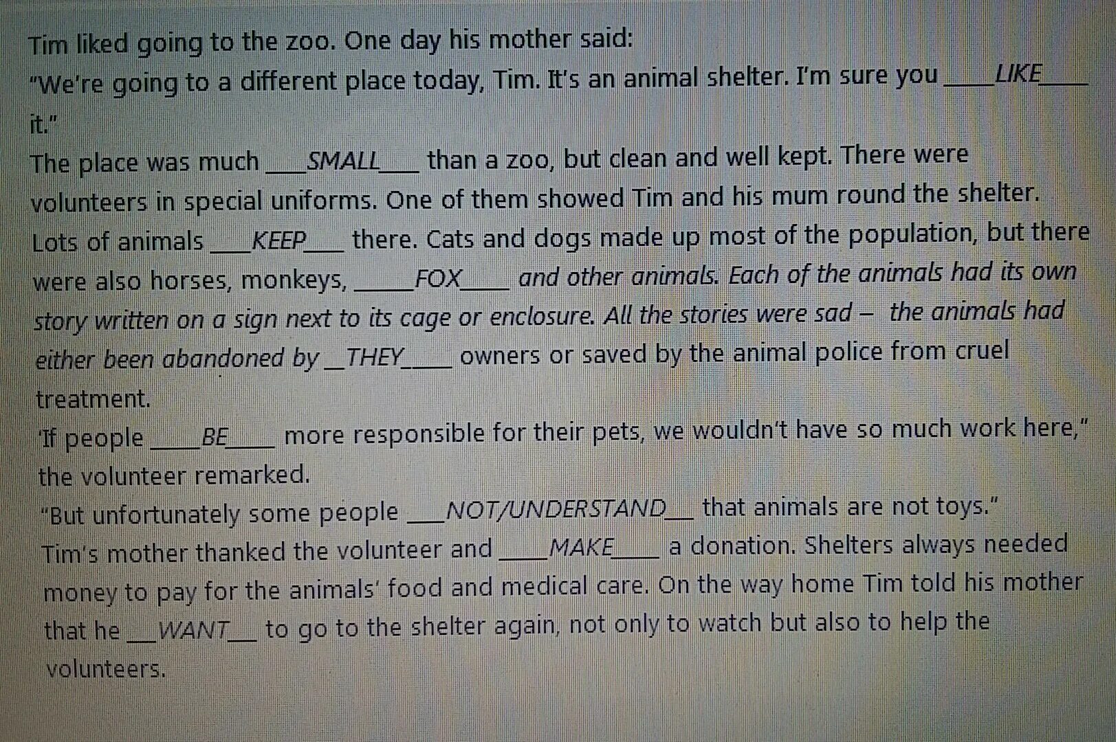 We all like going to the Zoo but what. We all like going to the Zoo but what about the animals перевод. Tom's mother thanked the Volunteer and s donation. Shelters always needed money to pay for the animals food and Medical Care. Tim liked going to the zoo one