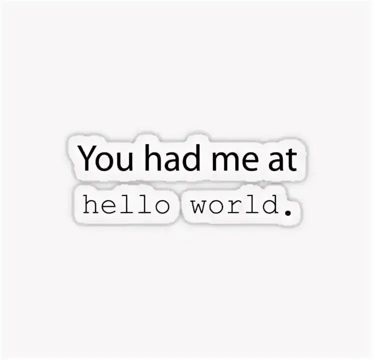 You had me at hello. Принт Хелло ворлд. Подарочный пакет "you had me at hello" 35х50 см. You had me at hello что значит.