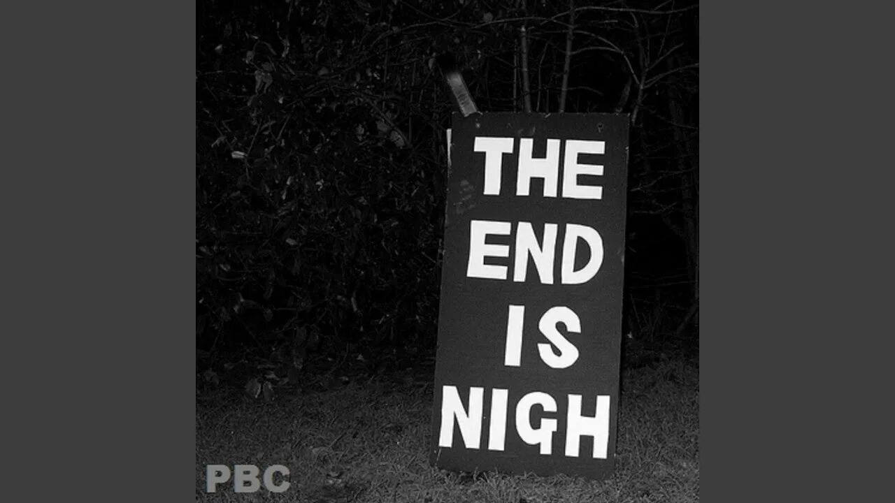 The list is end. The end is nigh. the end nigh конец света. the end is near. end is here.