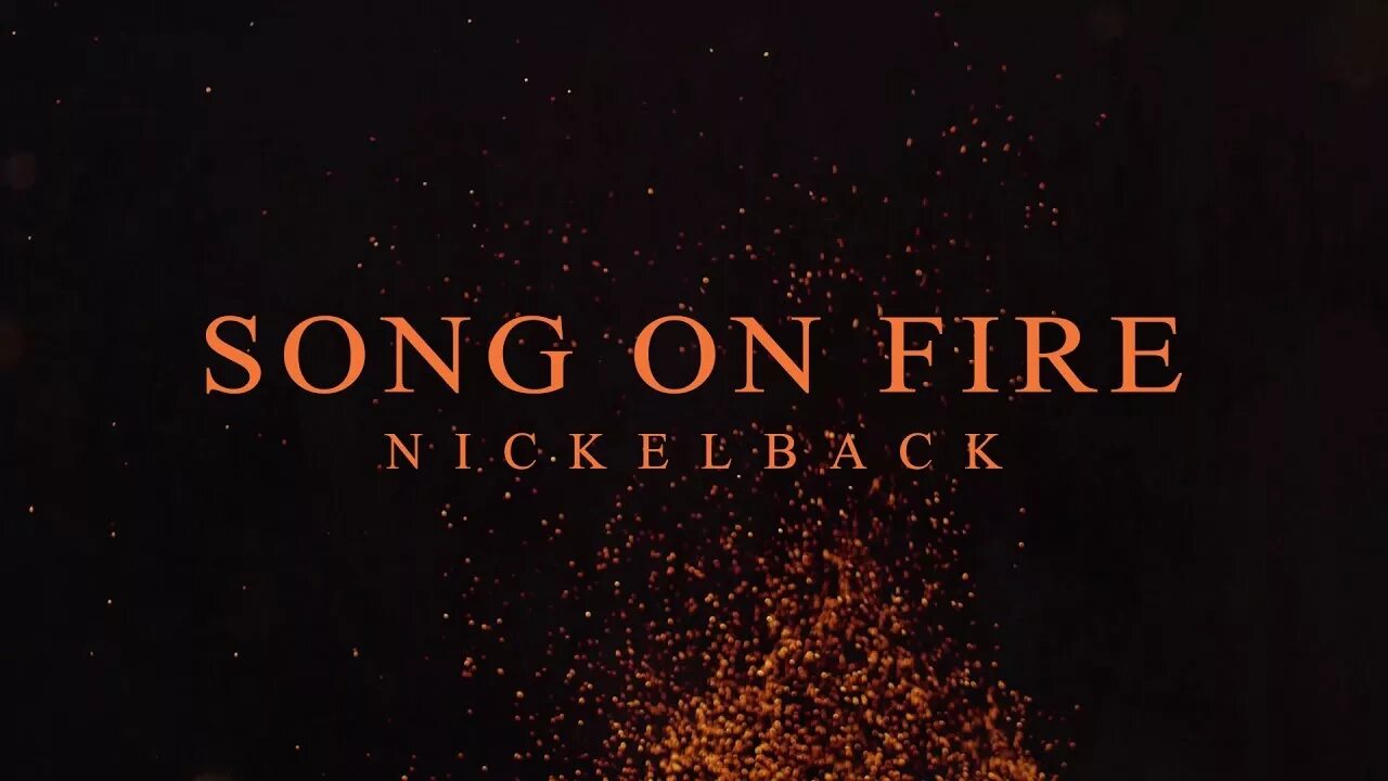 Включить песню огонь. Nickelback Song on Fire. The Fire песни. Fire on Fire Song. On Song.